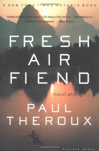 Paul Theroux/Fresh Air Fiend@ Travel Writings